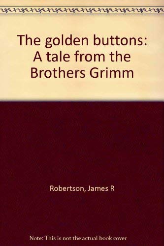 The golden buttons: A tale from the Brothers Grimm