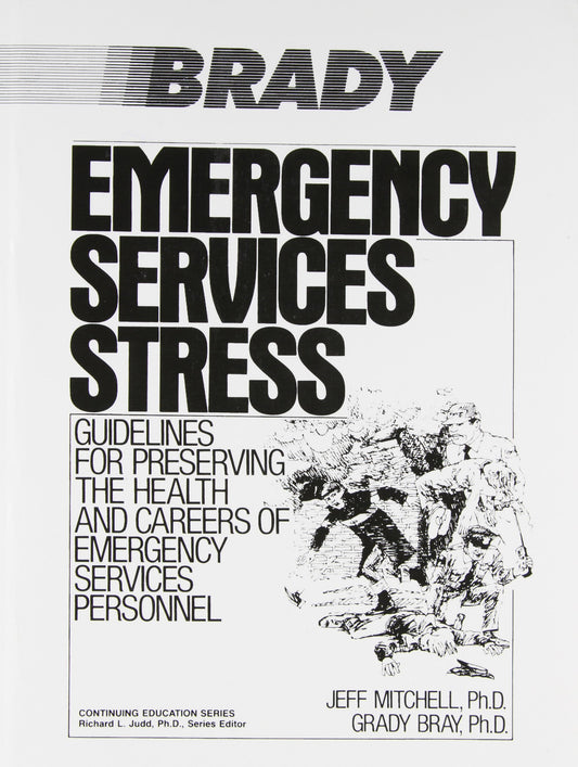 Emergency Services Stress: Guidelines on Preserving the Health and Careers of Emergency Services Personnel