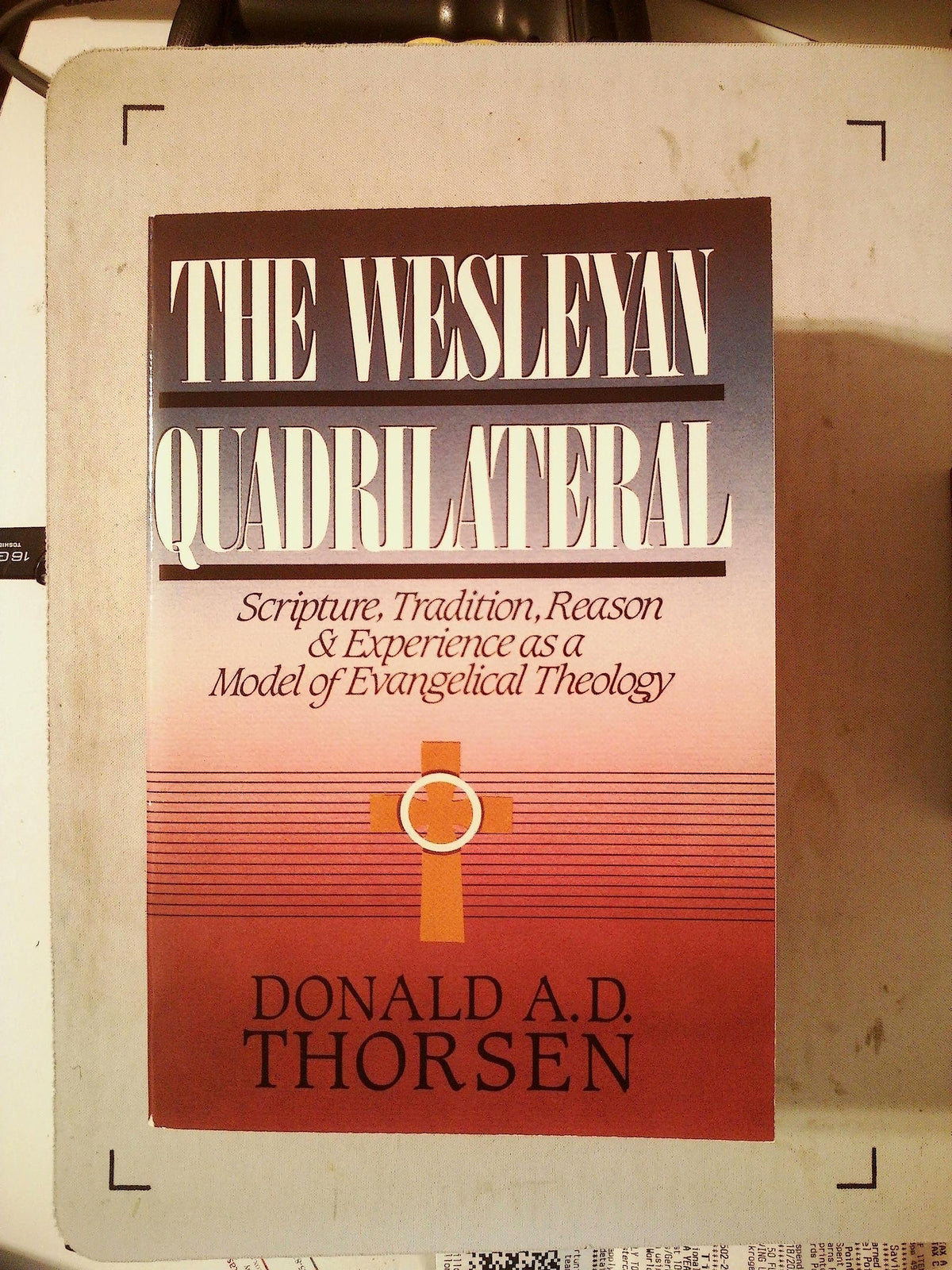 The Wesleyan Quadrilateral: Scripture, Tradition, Reason and Experience as a Model of Evangelical Theology
