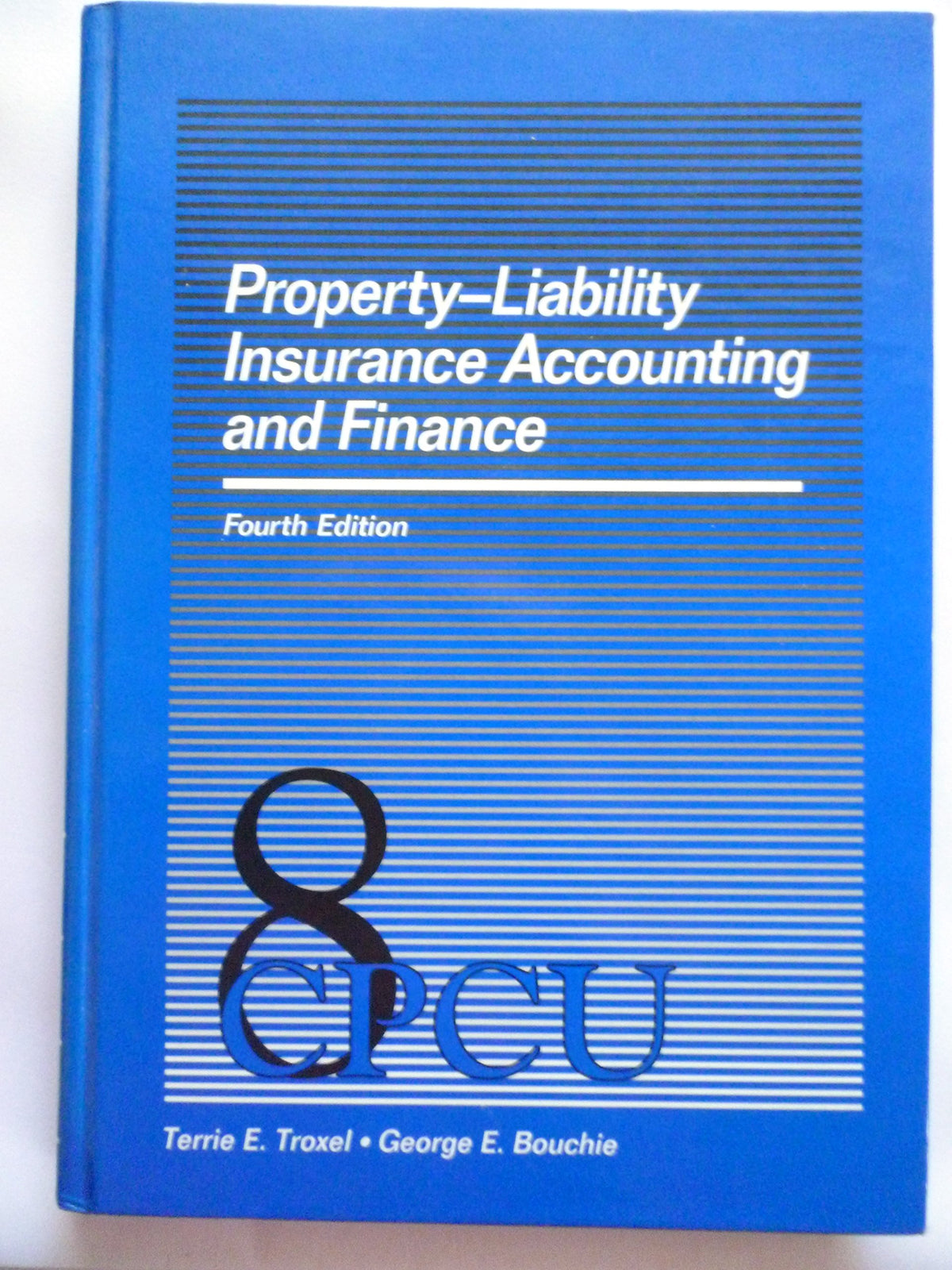 Property-Liability Insurance Accounting and Finance (4th ed)(Item #11103)