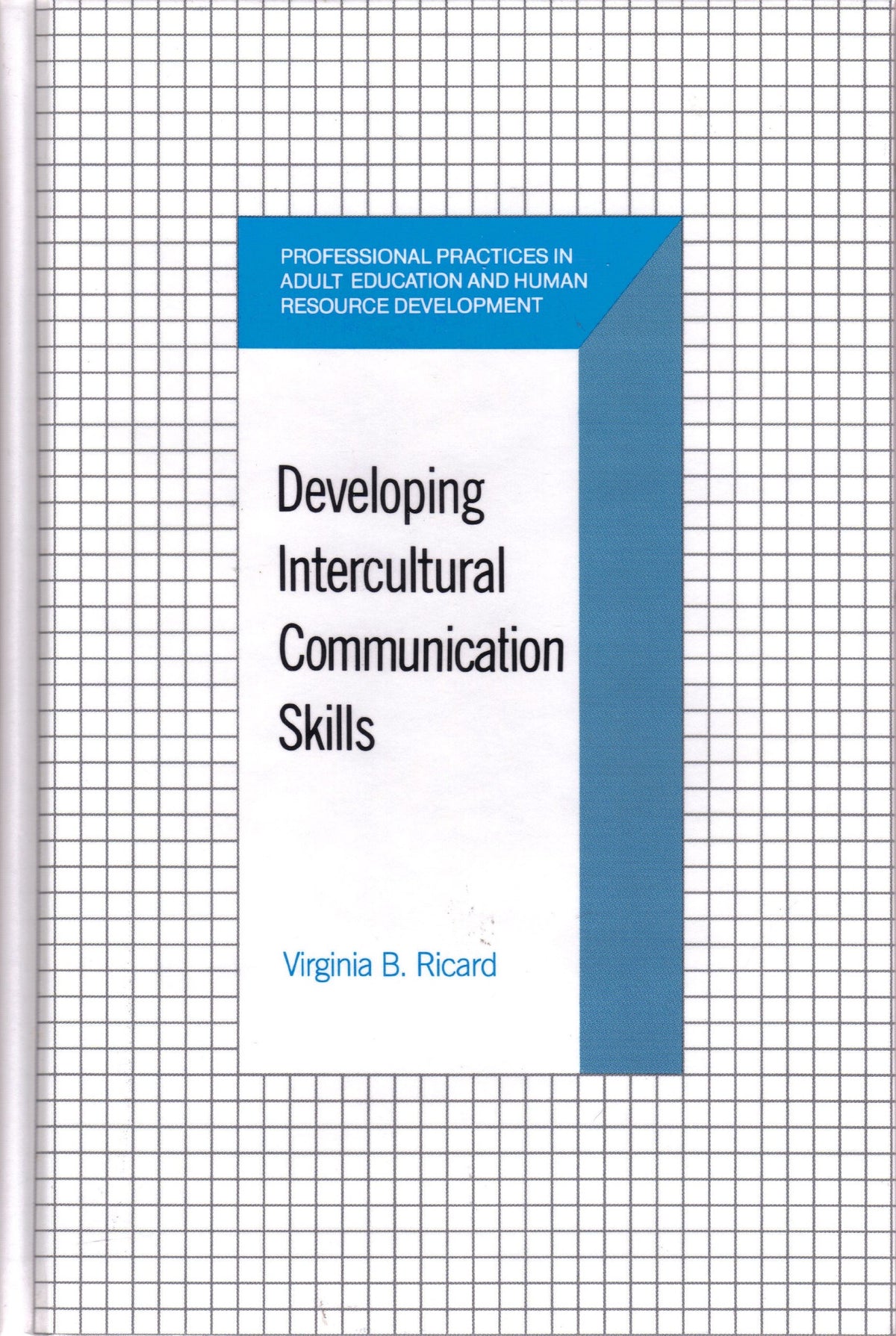Developing Intercultural Communication Skills (Professional Practices in Adult Education and Human Resource Development)
