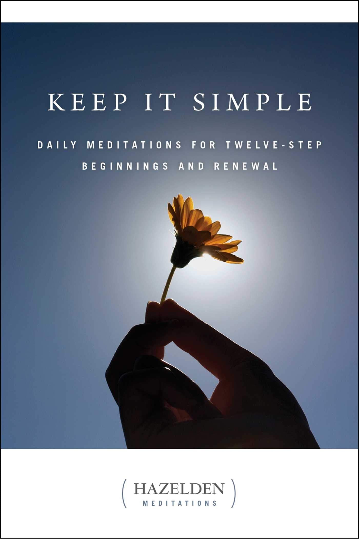 Keep It Simple: Daily Meditations for Twelve Step Beginnings and Renewal (Hazelden Meditations) - 9555