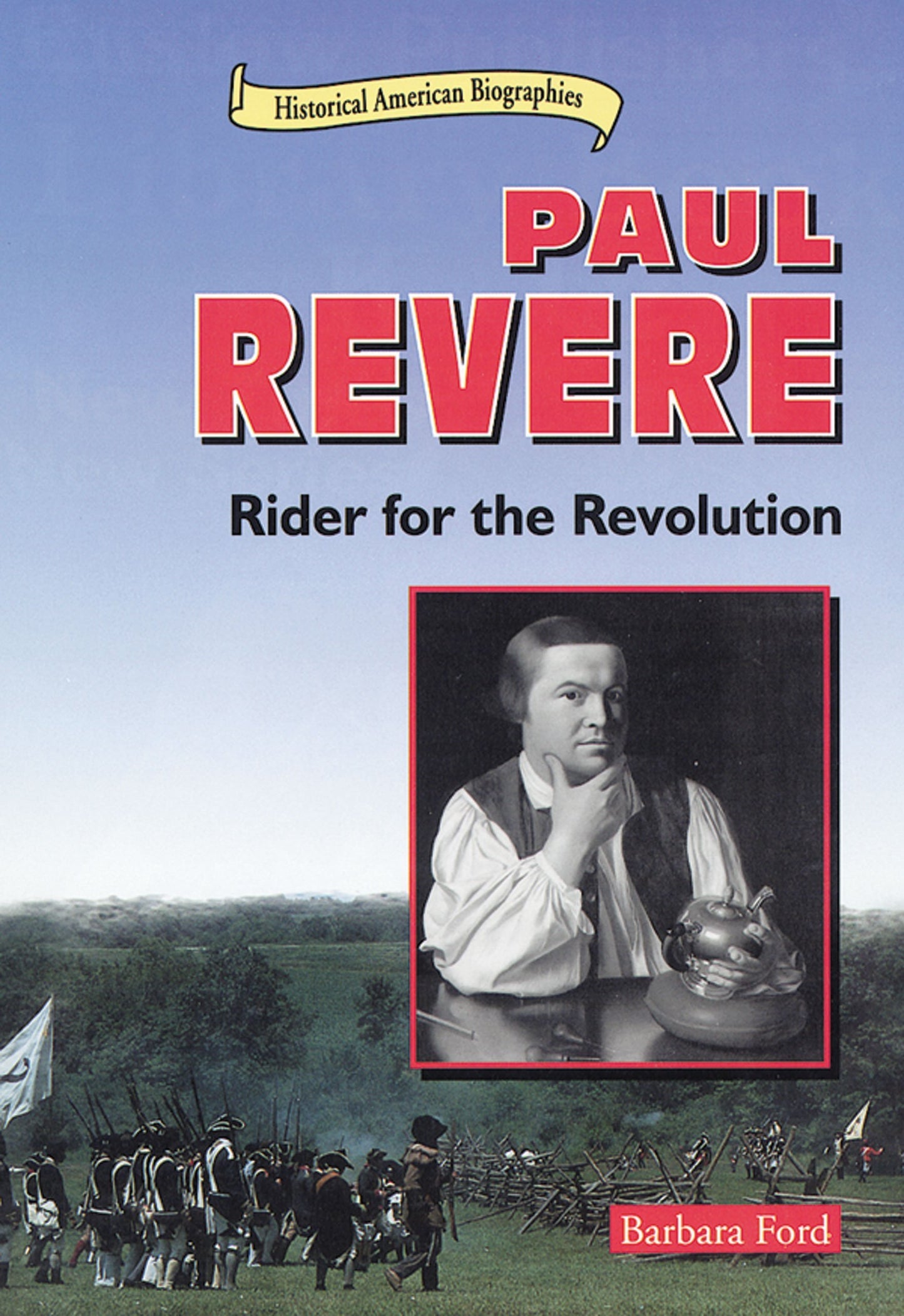 Paul Revere: Rider for the Revolution (Historical American Biographies)