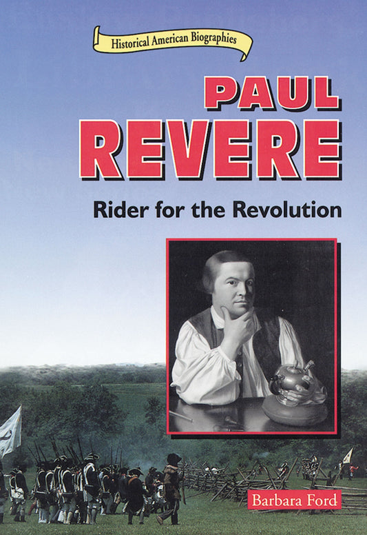 Paul Revere: Rider for the Revolution (Historical American Biographies)