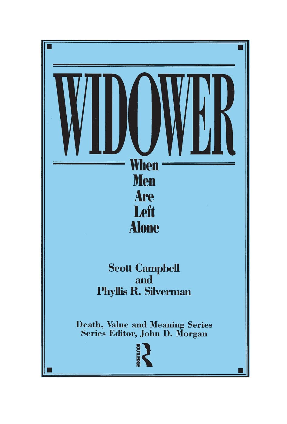 Widower: When Men Are Left Alone (Death, Value and Meaning Series)