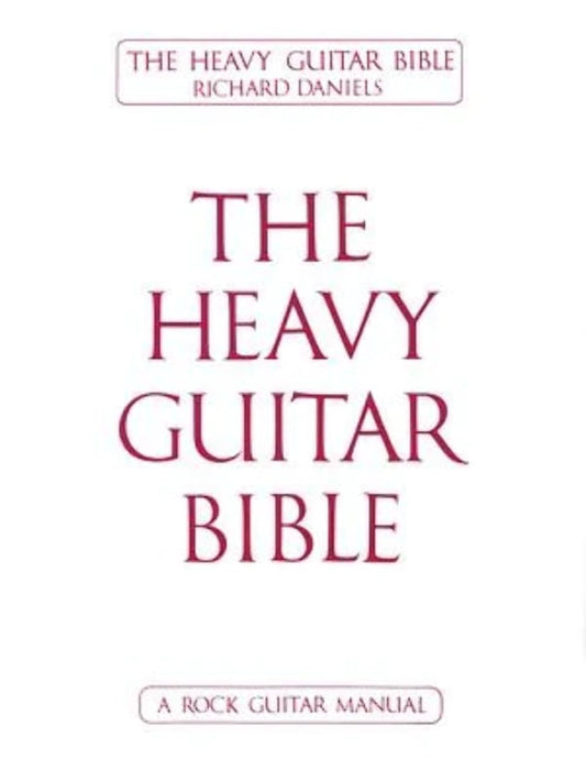 The Heavy Guitar Bible – Rock Guitar Instruction Manual | Learn Chords, Scales, and Techniques for Hard Rock, Metal, and Classic Rock Guitar | Complete Guide for Beginner and Advanced Guitarists