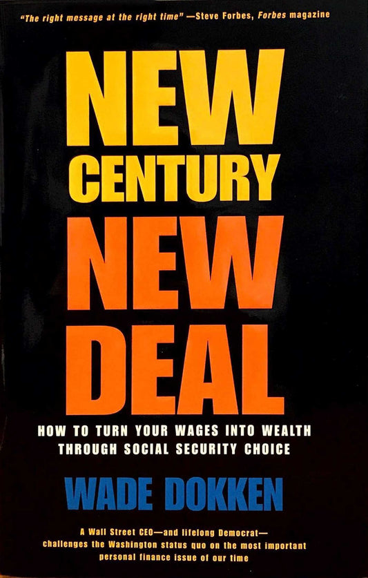 New Century, New Deal: How to Turn Your Wages into Wealth Through Social Security Choice