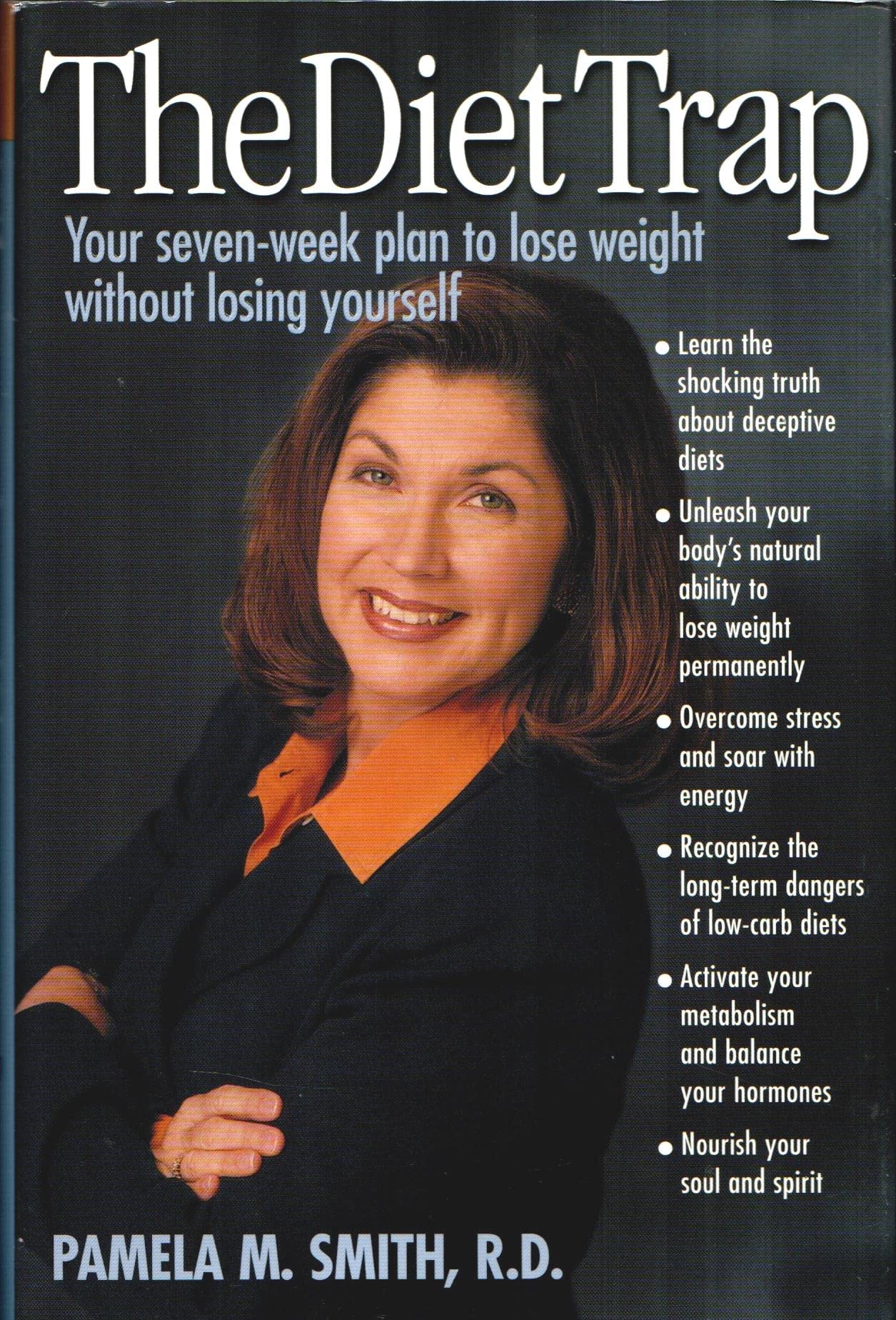 The Diet Trap : Your Seven-Week Plan to Lose Weight Without Losing Yourself