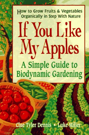 If You Like My Apples: A Simple Guide to Biodynamic Gardening