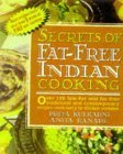 Secrets of Fat-free Indian Cooking: Over 150 Low-fat and Fat-free Traditional Recipes
