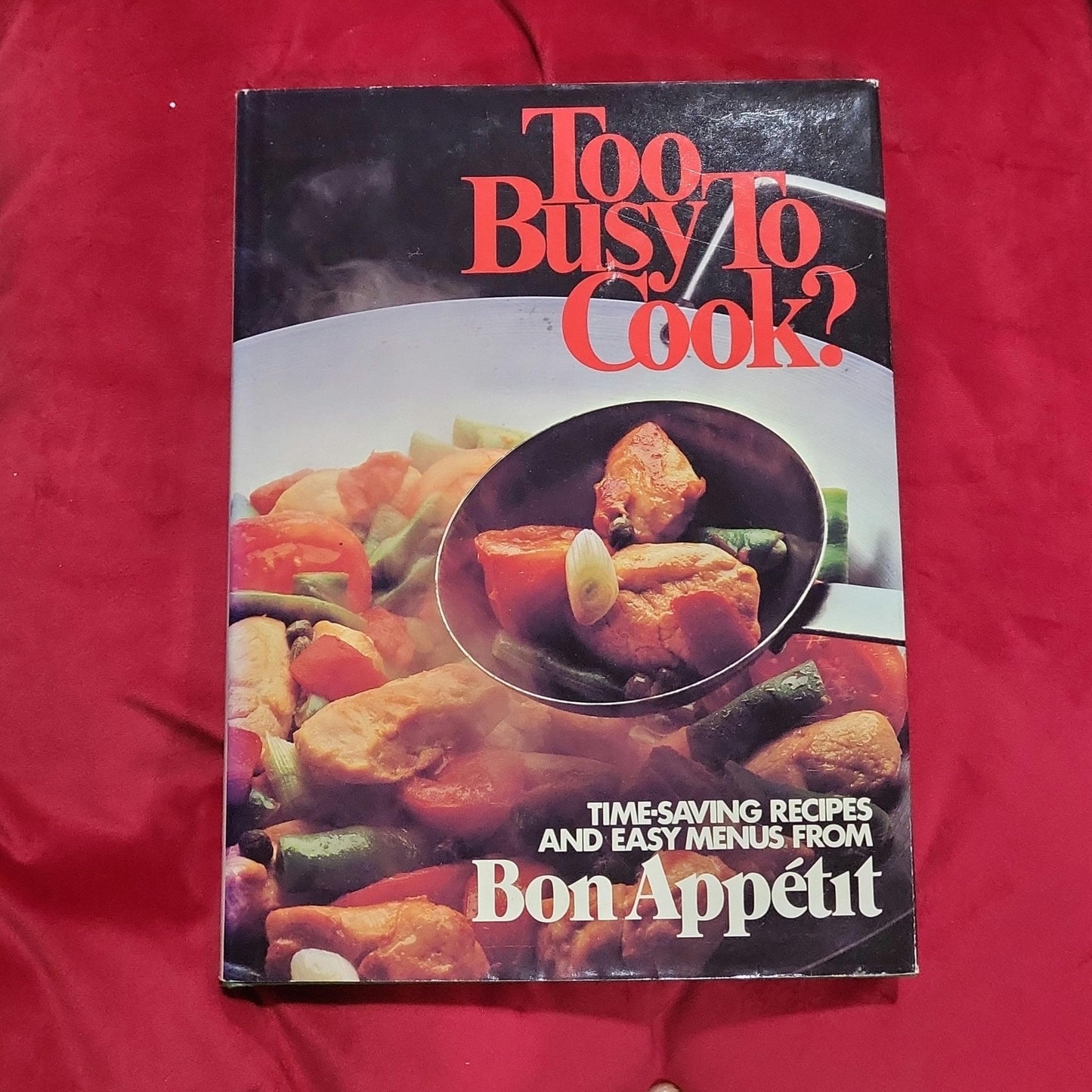 Too Busy to Cook?: Time-Saving Recipes and Easy Menus from Bon Appetit - 6999