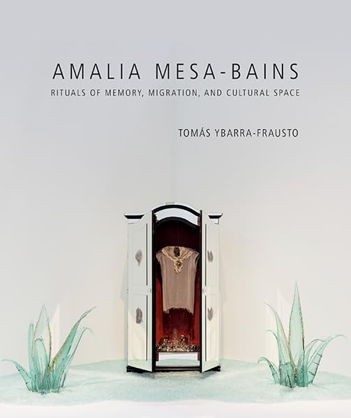 Amalia Mesa-Bains: Rituals of Memory, Migration, and Cultural Space (A Ver)
