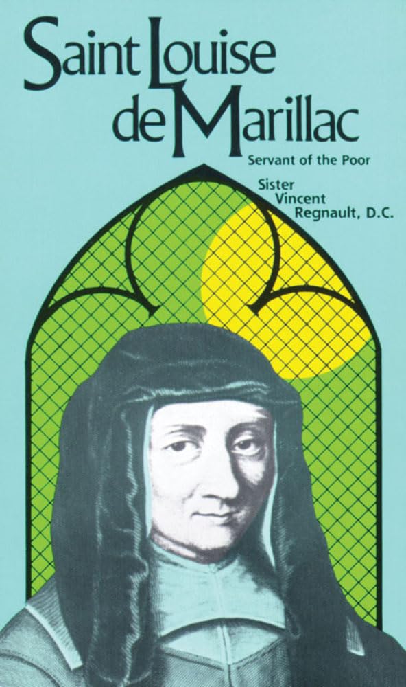 Saint Louise de Marillac: Servant of the Poor