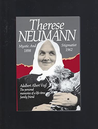 Therese Neumann: Mystic and Stigmatist (1898-1962)