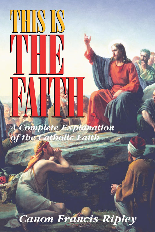 THIS IS THE FAITH: A COMPLETE EX