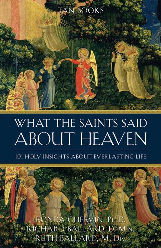 What The Saints Said About Heaven: 101 Holy Insights About Everlasting Life - 9725