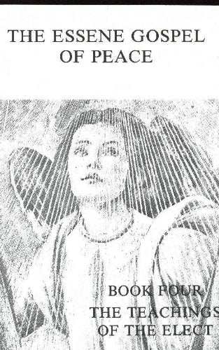 Essene Gospel of Peace, Book Four: The Teachings of the Elect