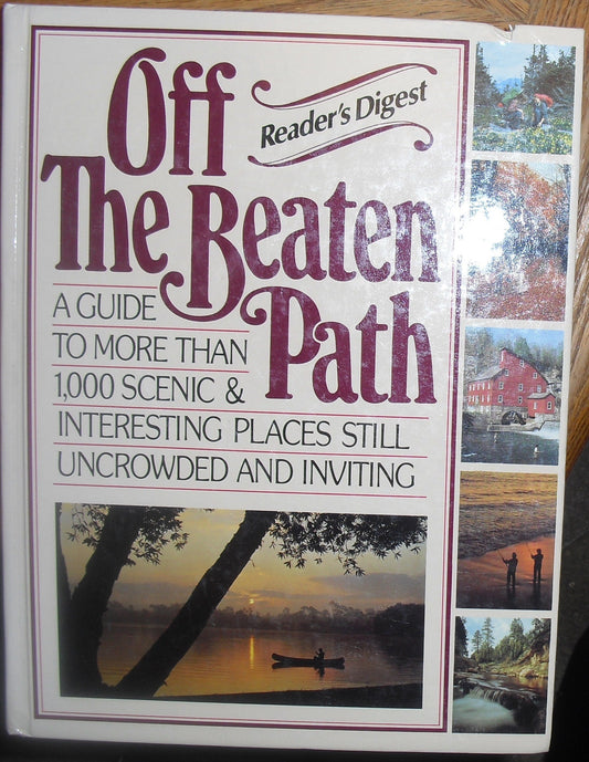 Off the Beaten Path: A Guide to More Than 1,000 Scenic & Interesting Places Still Uncrowded and Inviting - 459