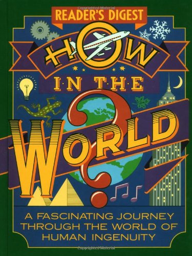 How in the World?: A Fascinating Journey Through the World of Human Ingenuity - 3615