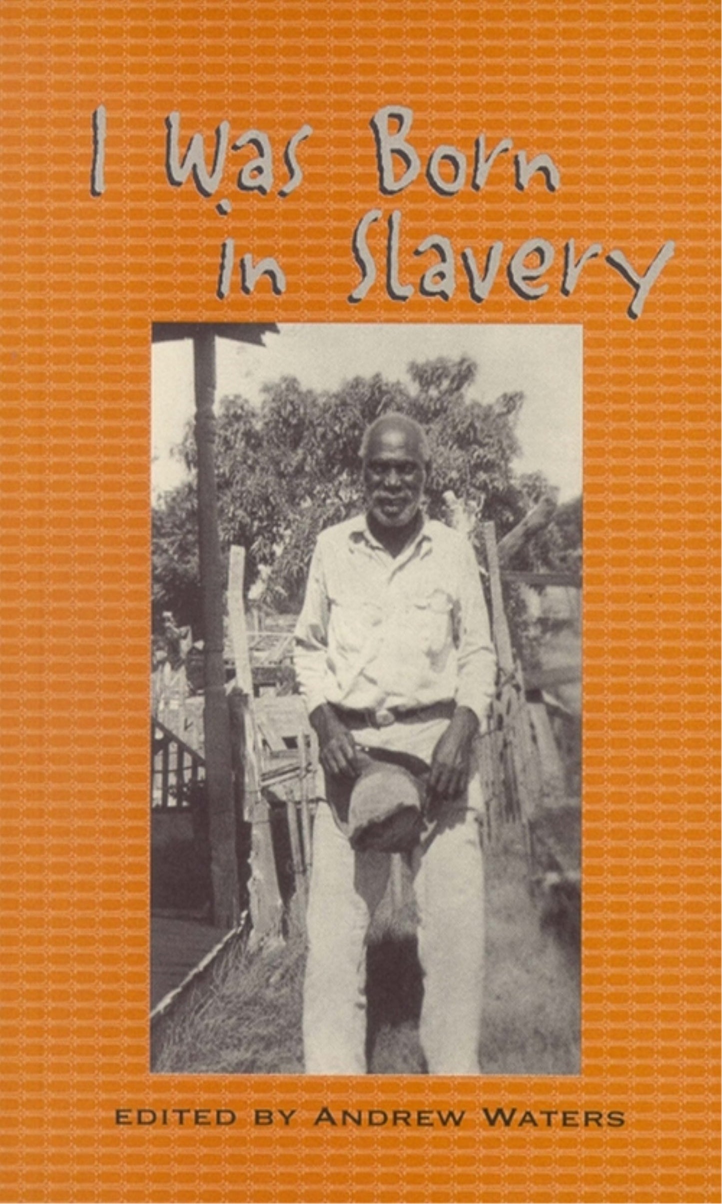 I Was Born in Slavery: Personal Accounts of Slavery in Texas (Real Voices, Real History Series)