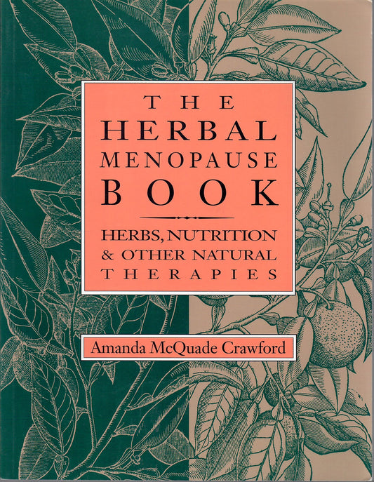 The Herbal Menopause Book: Herbs, Nutrition and Other Natural Therapies