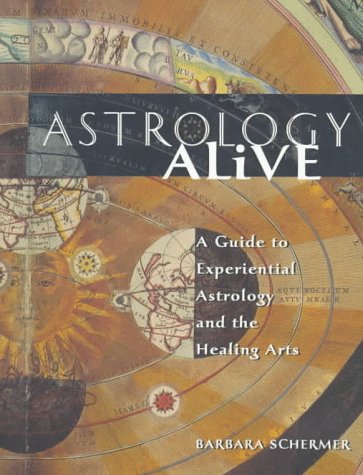 Astrology Alive: A Guide to Experiential Astrology and the Healing Arts