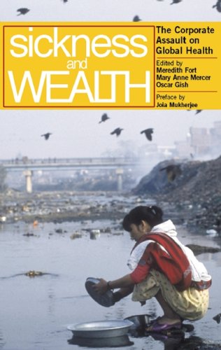 Sickness and Wealth: The Corporate Assault on Global Health - 4680