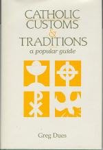 Catholic customs & traditions : a popular guide