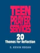 Teen Prayer Services: 20 Themes for Reflection