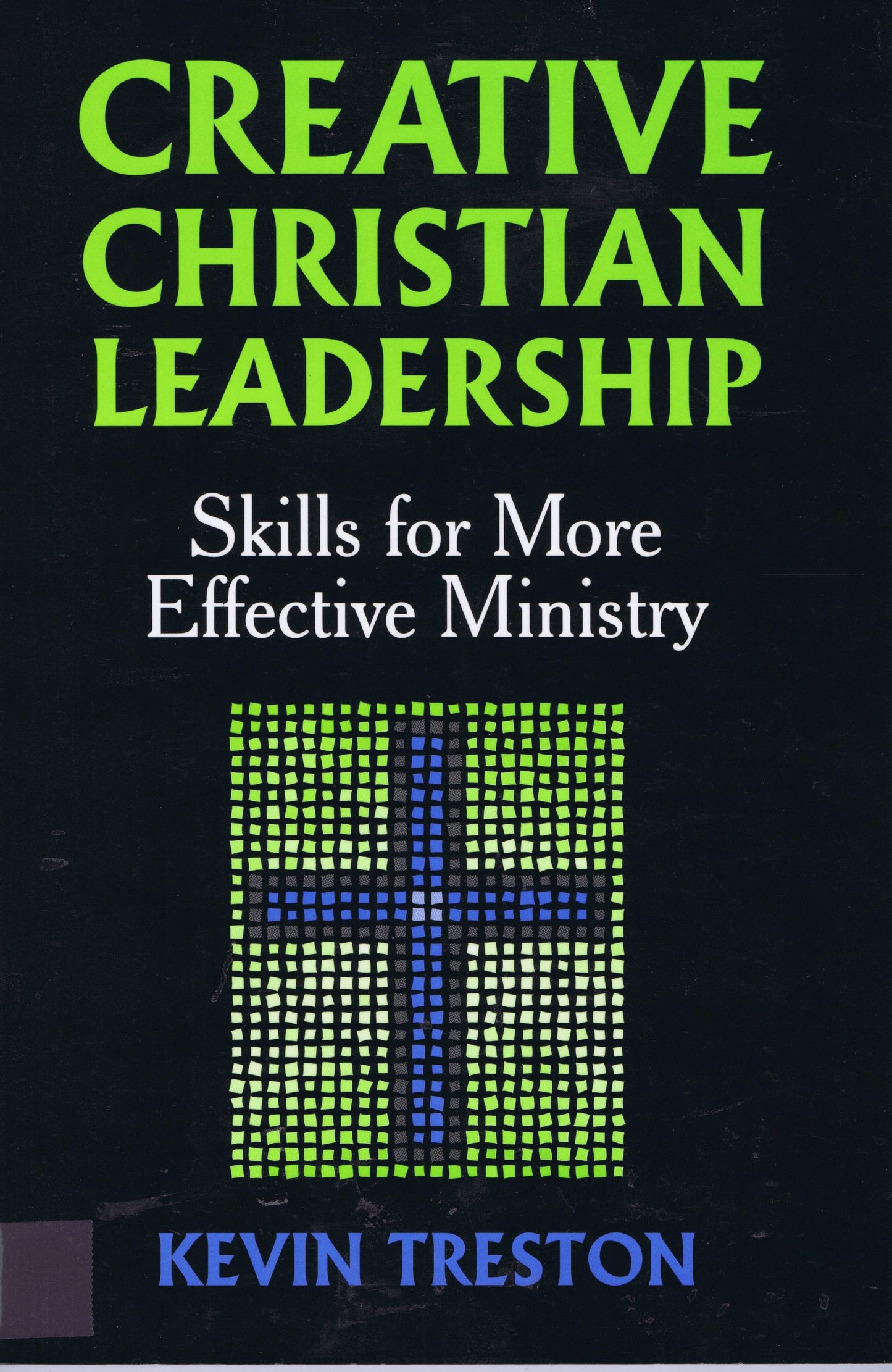 Creative Christian Leadership: Skills for More Effective Ministry
