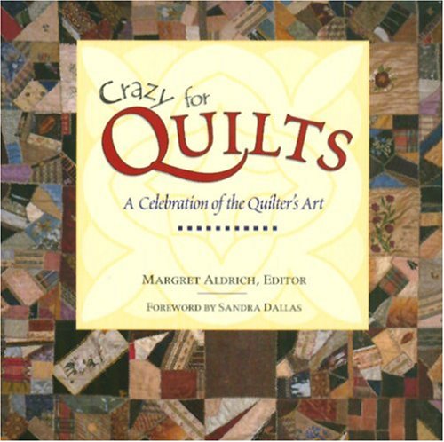 Crazy for Quilts: A Celebration of the Quilter's Art