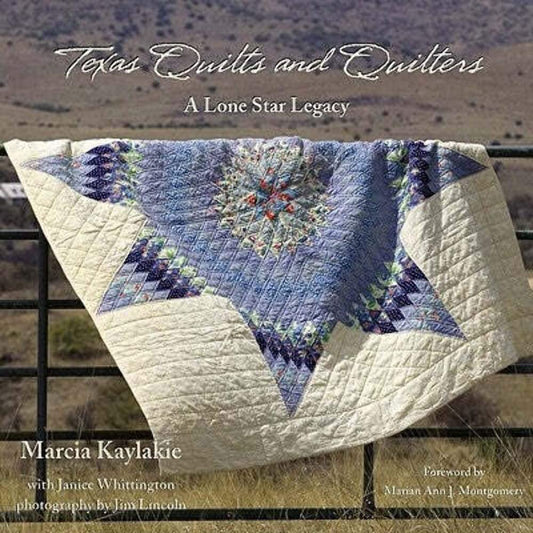 Texas Quilts and Quilters: A Lone Star Legacy (Grover E. Murray Studies in the American Southwest)