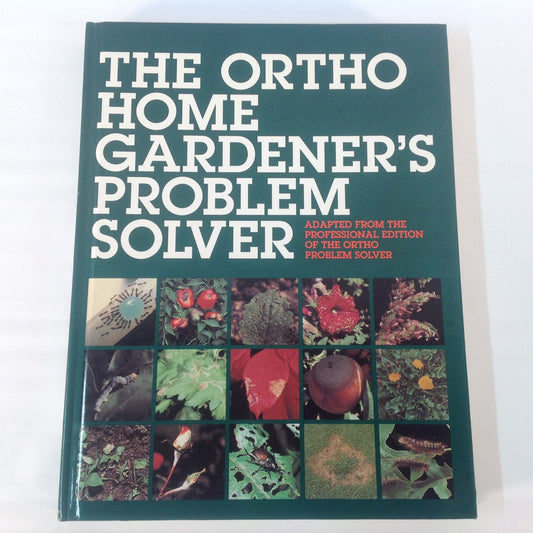 The Ortho Home Gardener's Problem Solver - 3608