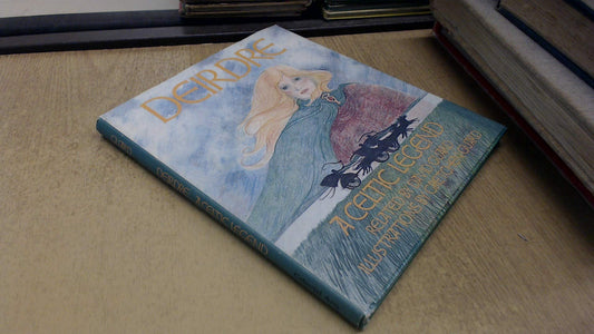 Deirdre: A Celtic Legend