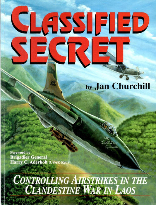Classified Secret: Controlling Airstrikes in the Clandestine War in Laos - 4994