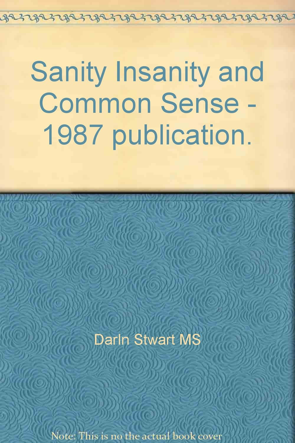 Sanity, Insanity, and Common Sense