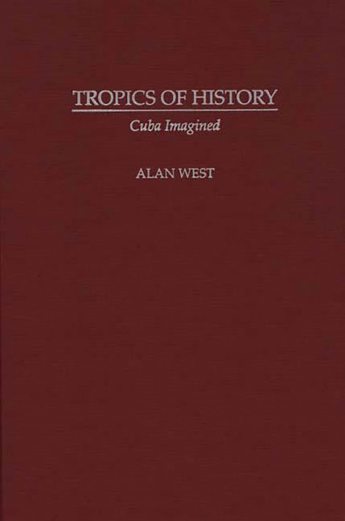 Tropics of History: Cuba Imagined