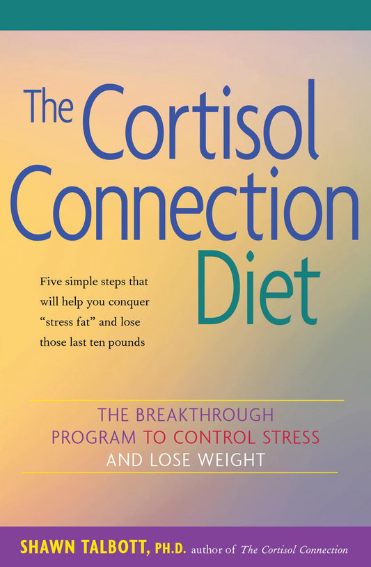 The Cortisol Connection Diet: The Breakthrough Program to Control Stress and Lose Weight - 8076