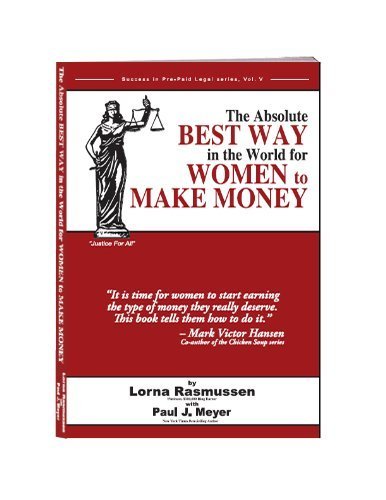 The Absolute Best Way in the World for Women to Make Money (Success in Pre-Paid Legal series, Vol 5)