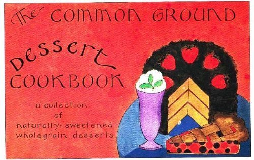 The Common Ground Dessert Cookbook - 4833