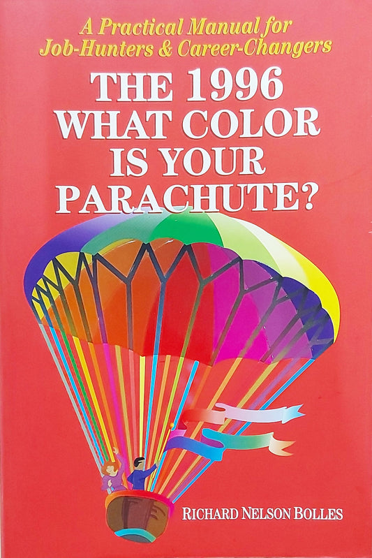 What Color Is Your Parachute? 1996: A Practical Manual for Job Hunters and Career Changers