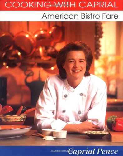 Cooking with Caprial: American Bistro Fare