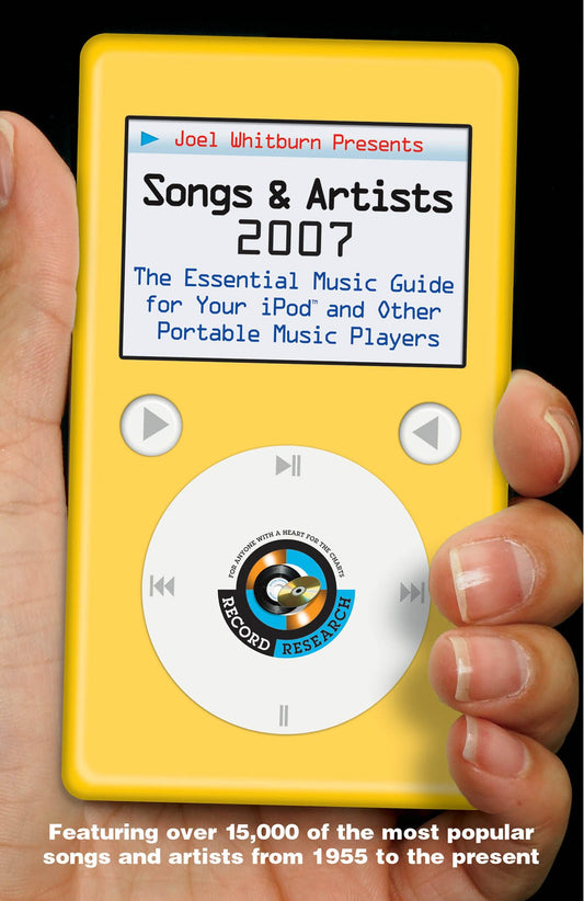 Joel Whitburn Presents Songs & Artists, 2007: The Essential Music Guide for Your Ipod and Other Portable Music Players