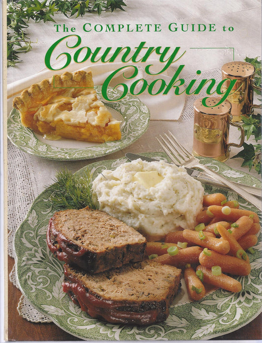 The Complete Guide to Country Cooking: A Year Full of Recipes for Every Occasion-from Holiday Feasts to Family Reunions - 7841