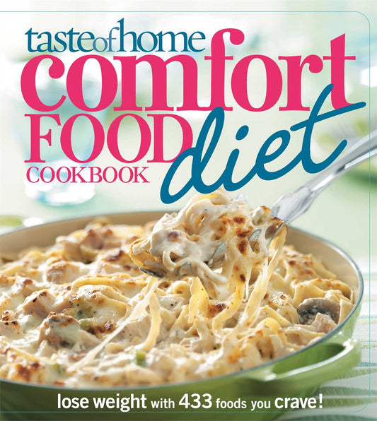 Taste of Home Comfort Food Diet Cookbook: Lose Weight with 433 Foods You Crave! - 8424