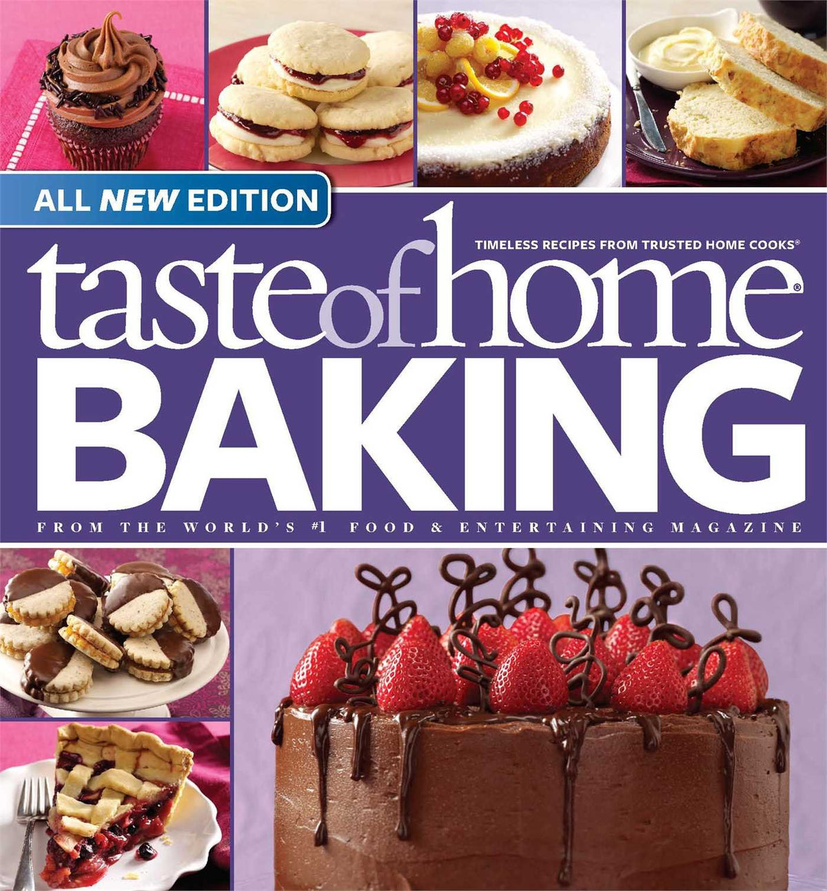Taste of Home Baking, All NEW Edition: 725+ Recipes & Variations from Classics to Best Loved!