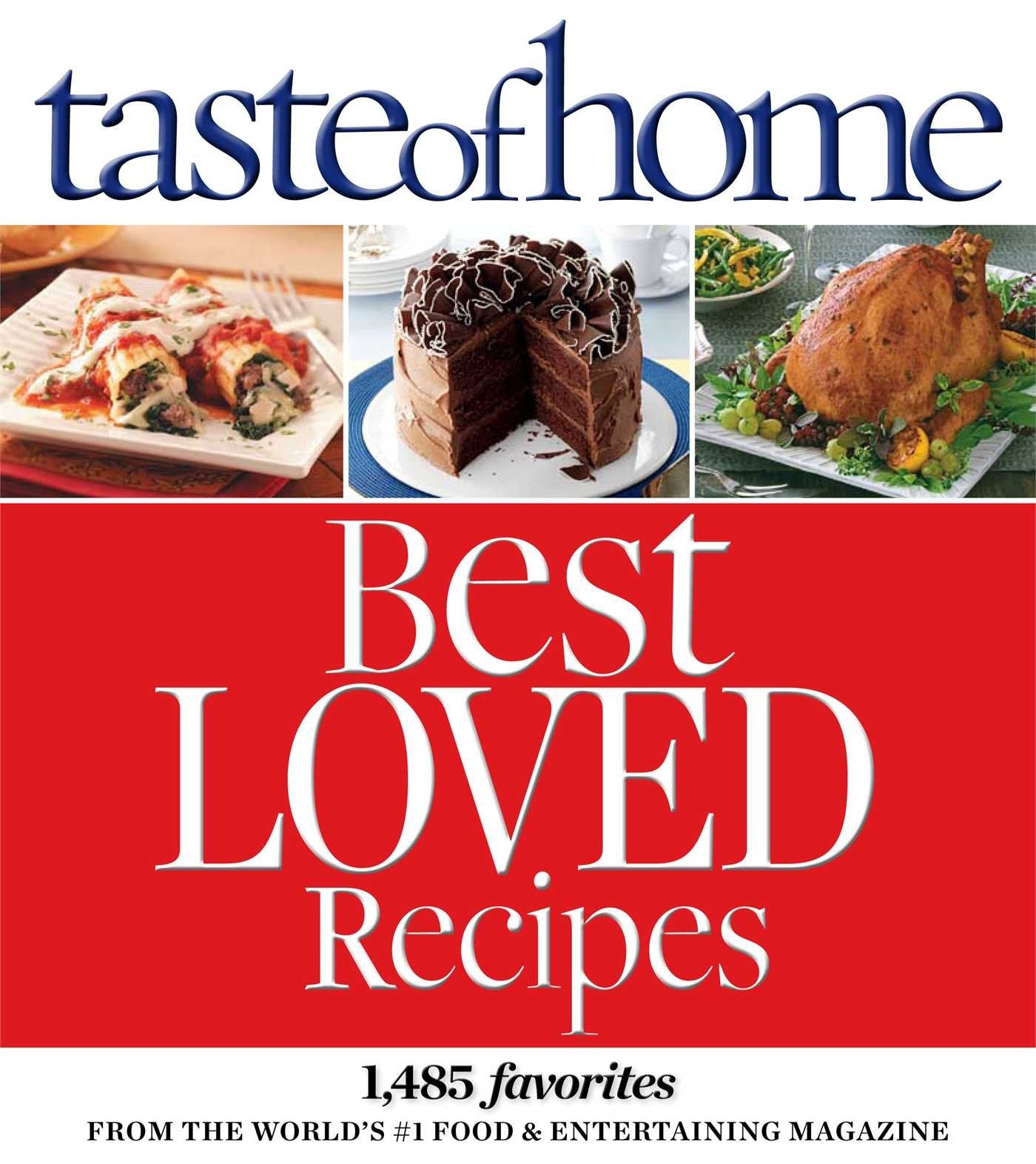 Taste of Home Best Loved Recipes: 1485 Favorites from the World's #1 Food & Entertaining Magazine - 9266