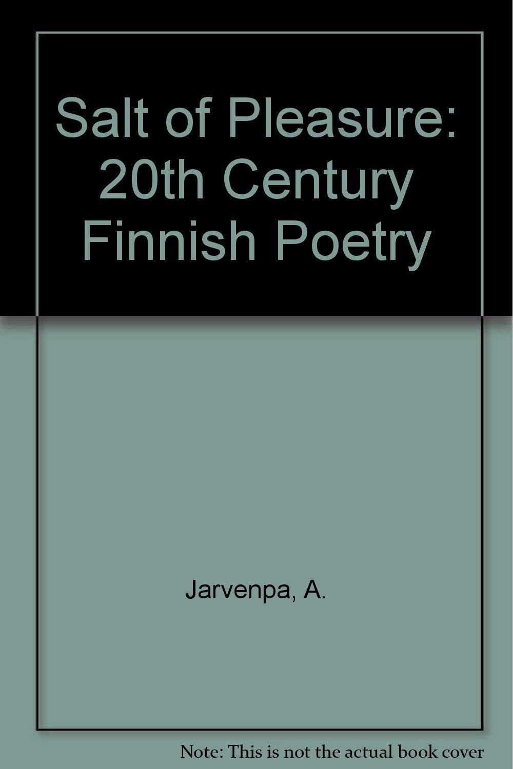 Salt of Pleasure: 20th Century Finnish Poetry (English and Finnish Edition) - 6726