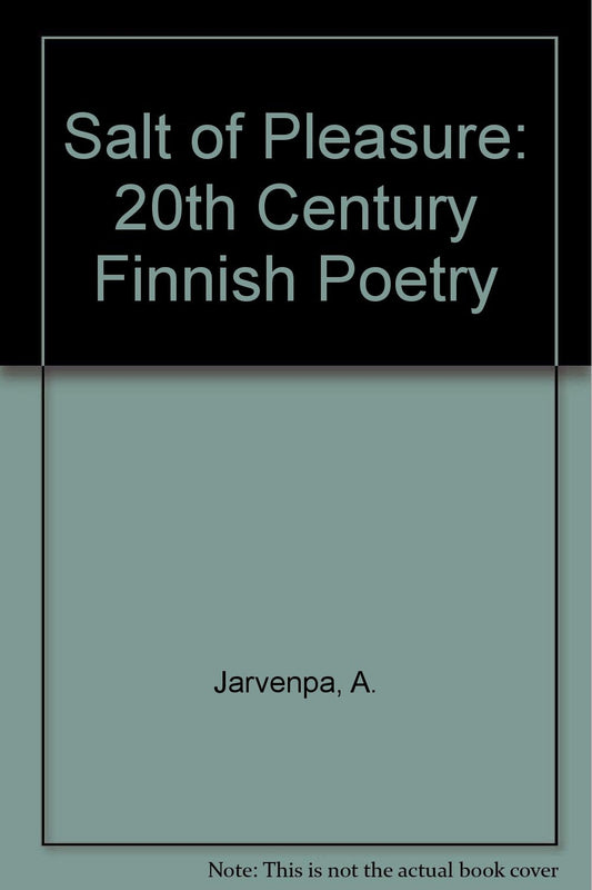 Salt of Pleasure: 20th Century Finnish Poetry (English and Finnish Edition) - 6726