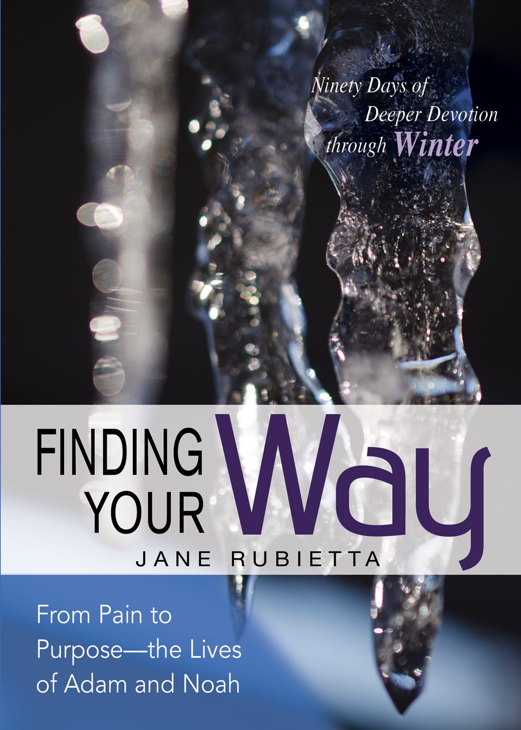 Finding Your Way: From Pain to Purpose--the Lives of Adam and Noah